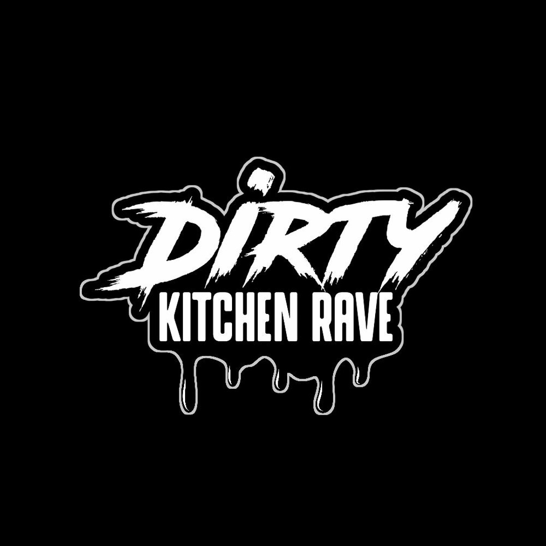 DIRTY KITCHEN RAVE